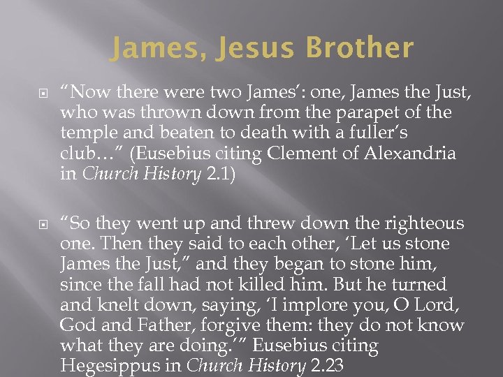 James, Jesus Brother “Now there were two James’: one, James the Just, who was