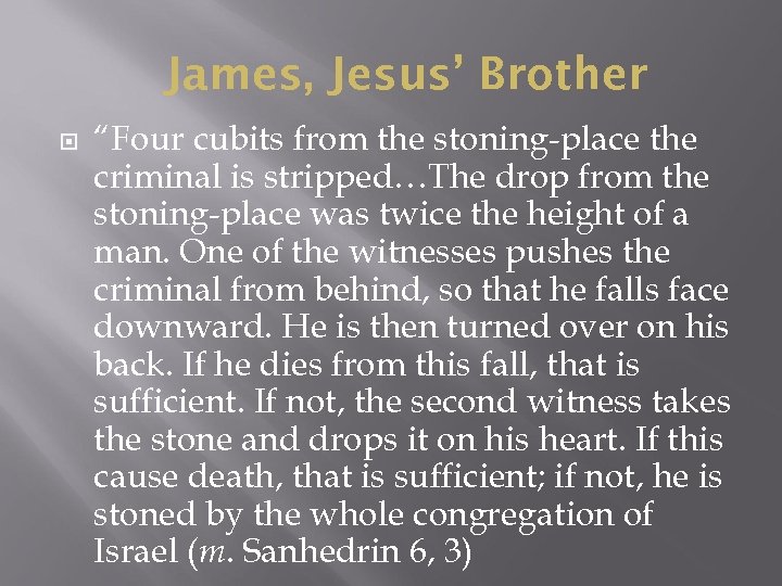 James, Jesus’ Brother “Four cubits from the stoning-place the criminal is stripped…The drop from