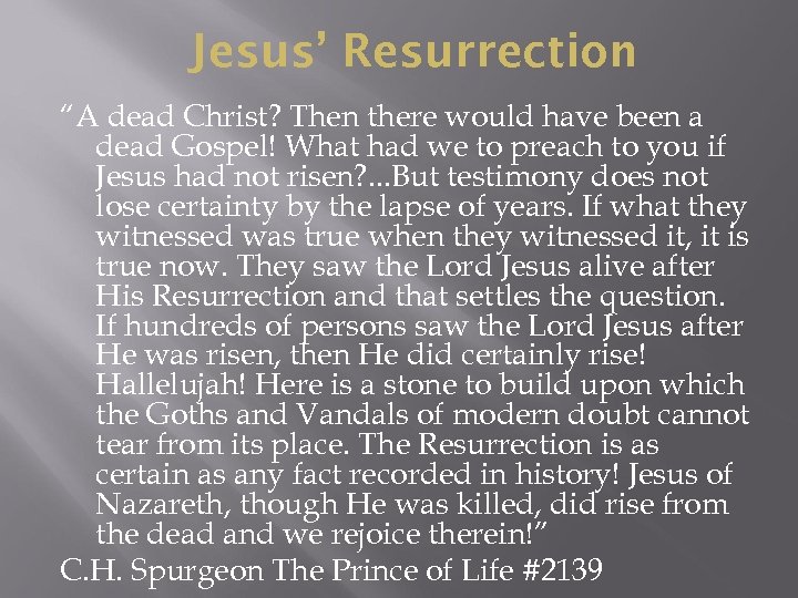 Jesus’ Resurrection “A dead Christ? Then there would have been a dead Gospel! What