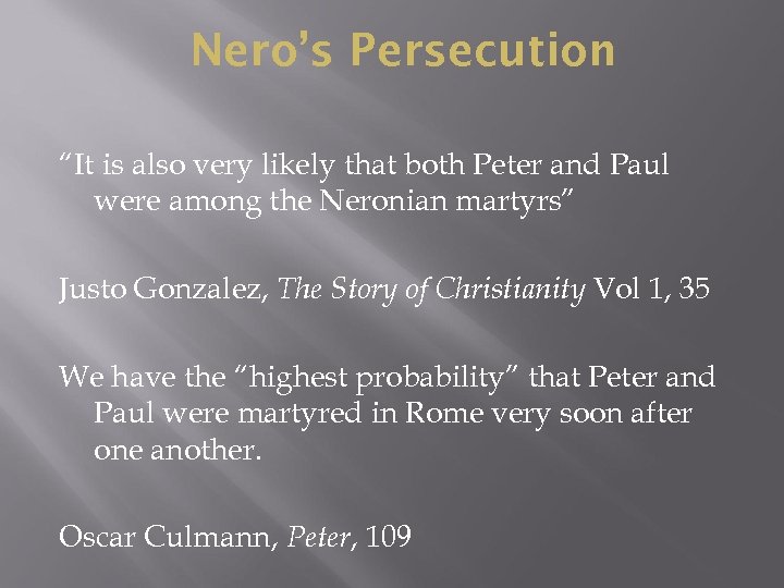 Nero’s Persecution “It is also very likely that both Peter and Paul were among