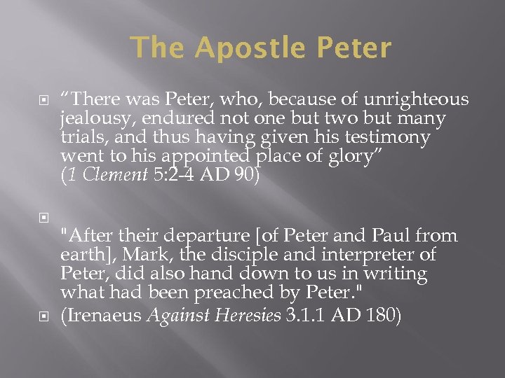 The Apostle Peter “There was Peter, who, because of unrighteous jealousy, endured not one