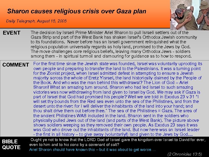 Sharon causes religious crisis over Gaza plan Daily Telegraph, August 15, 2005 EVENT The