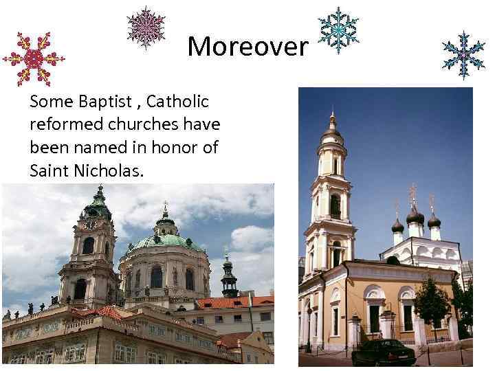 Moreover Some Baptist , Catholic reformed churches have been named in honor of Saint