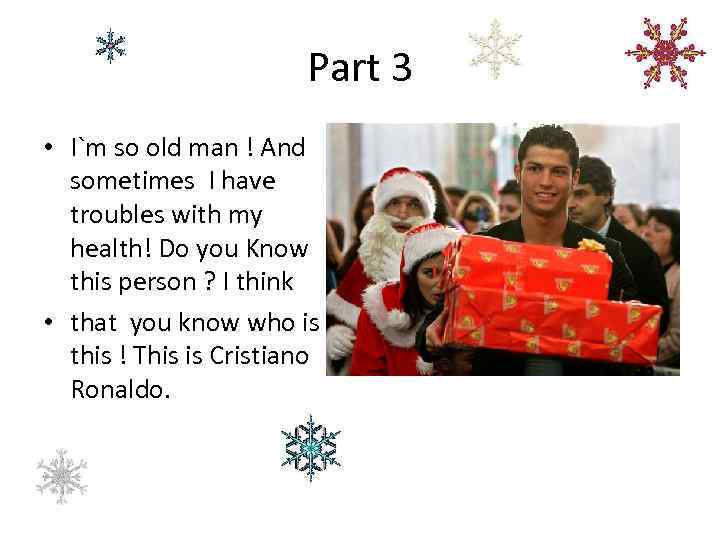 Part 3 • I`m so old man ! And sometimes I have troubles with