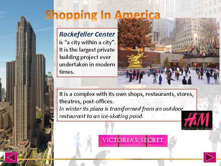 Rockefeller Center is “a city within a city”. It is the largest private building