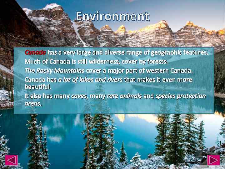 Environment Canada has a very large and diverse range of geographic features. Much of