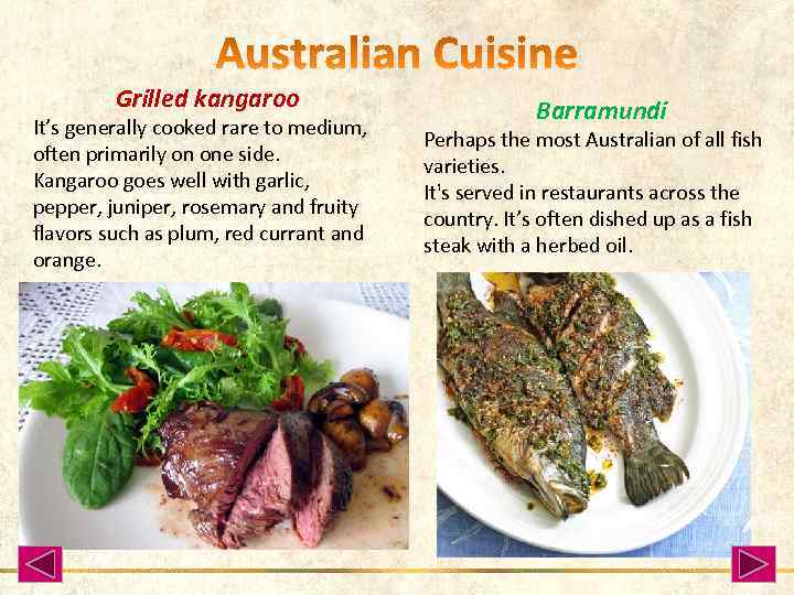 Grilled kangaroo It’s generally cooked rare to medium, often primarily on one side. Kangaroo