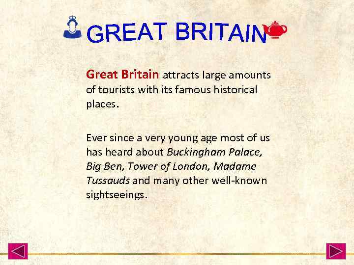 Great Britain attracts large amounts of tourists with its famous historical places. Ever since