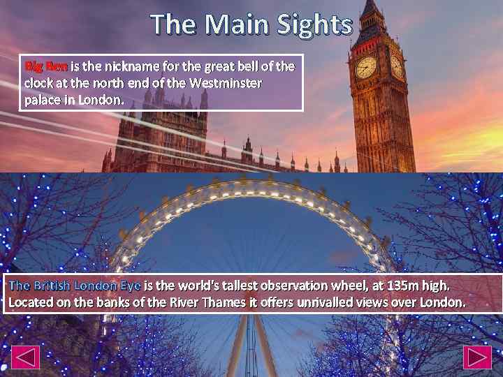 The Main Sights Big Ben is the nickname for the great bell of the