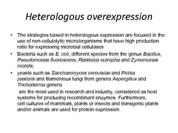 Heterologous overexpression • The strategies based in heterologous expression are focused in the use