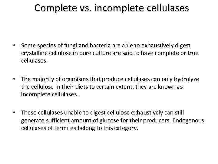 Complete vs. incomplete cellulases • Some species of fungi and bacteria are able to