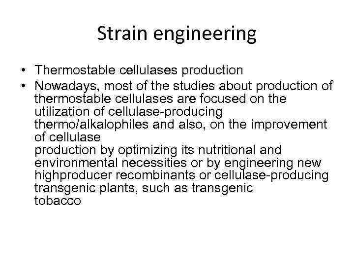 Strain engineering • Thermostable cellulases production • Nowadays, most of the studies about production