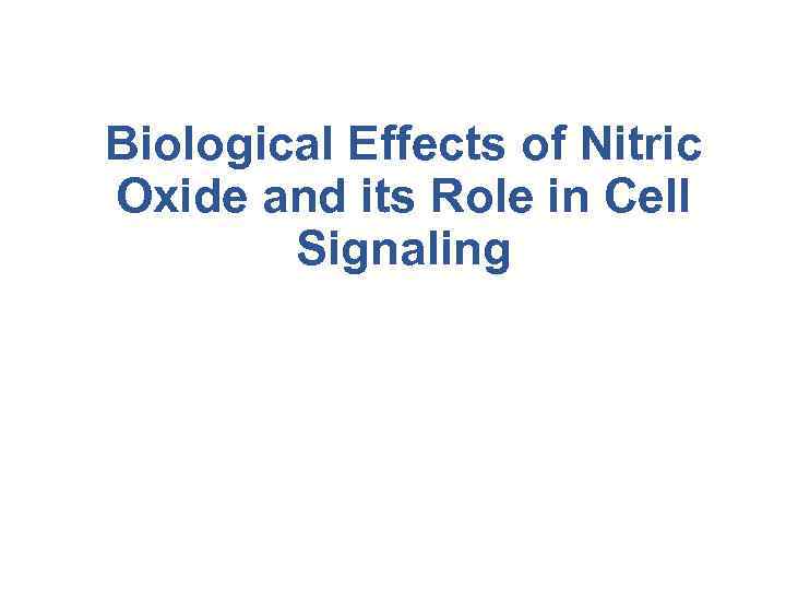 Biological Effects of Nitric Oxide and its Role in Cell Signaling 