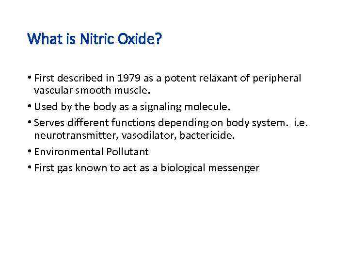What is Nitric Oxide? • First described in 1979 as a potent relaxant of