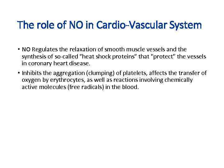The role of NO in Cardio-Vascular System • NO Regulates the relaxation of smooth