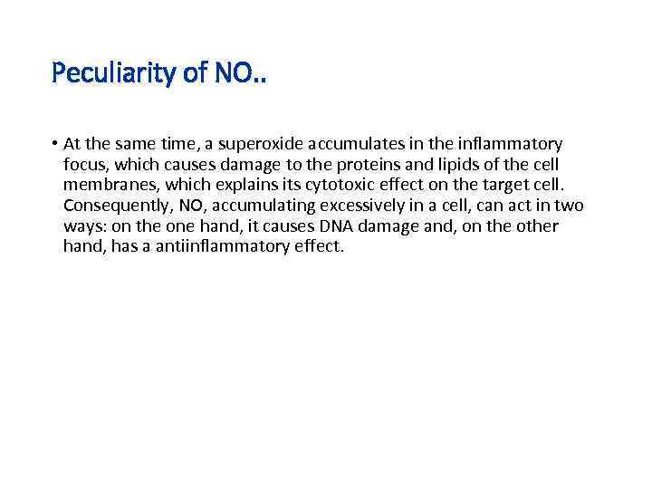 Peculiarity of NO. . • At the same time, a superoxide accumulates in the