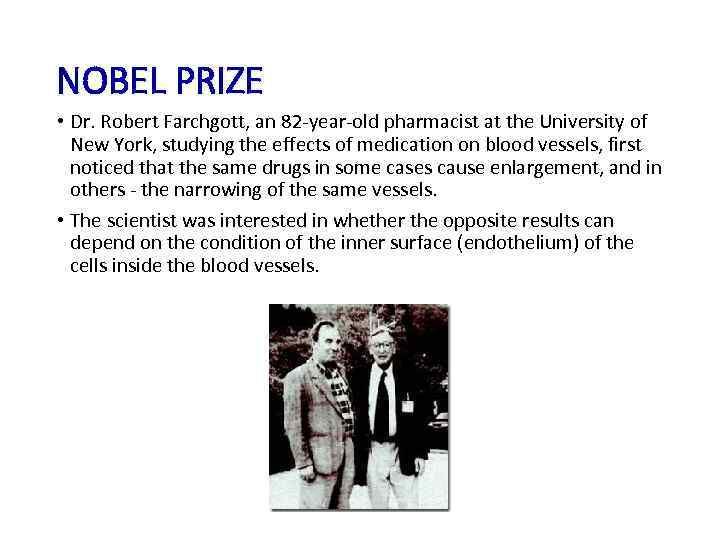 NOBEL PRIZE • Dr. Robert Farchgott, an 82 -year-old pharmacist at the University of