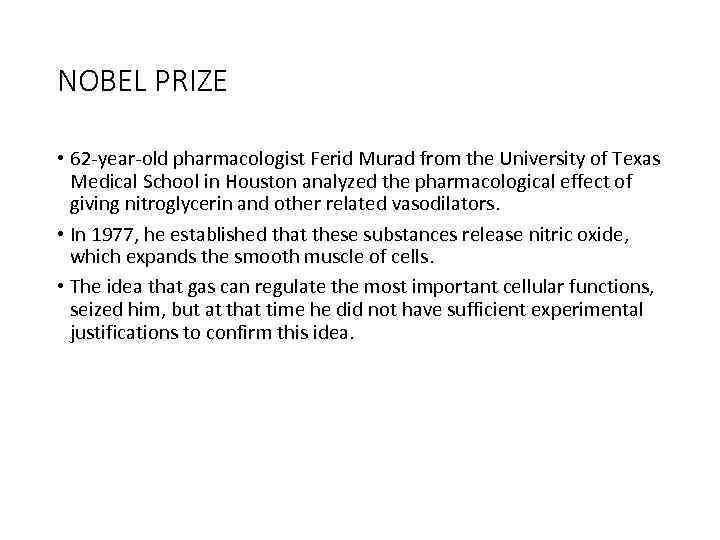 NOBEL PRIZE • 62 -year-old pharmacologist Ferid Murad from the University of Texas Medical