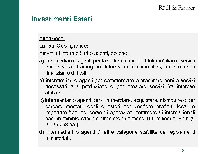 Investimenti Esteri Attenzione: La lista 3 comprende: Attività di intermediari o agenti, eccetto: a)