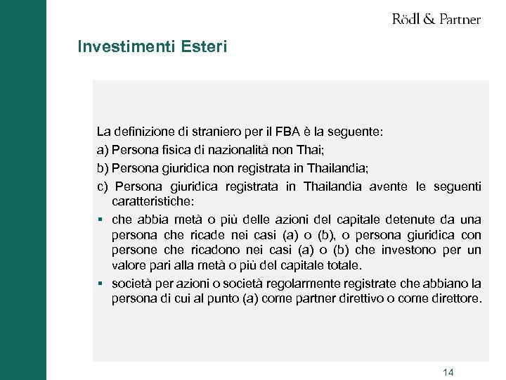 Investimenti Esteri La definizione di straniero per il FBA è la seguente: a) Persona