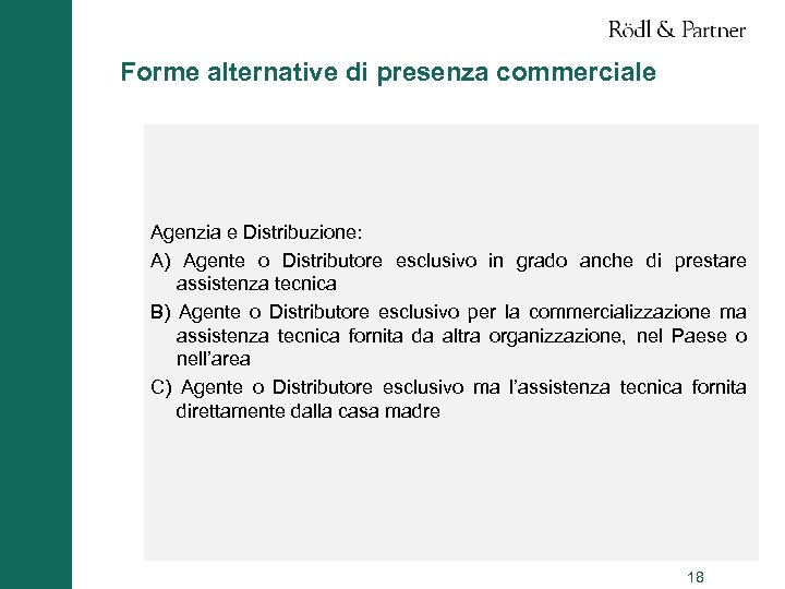 Forme alternative di presenza commerciale Agenzia e Distribuzione: A) Agente o Distributore esclusivo in