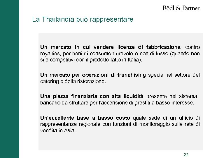 La Thailandia può rappresentare Un mercato in cui vendere licenze di fabbricazione, contro royalties,