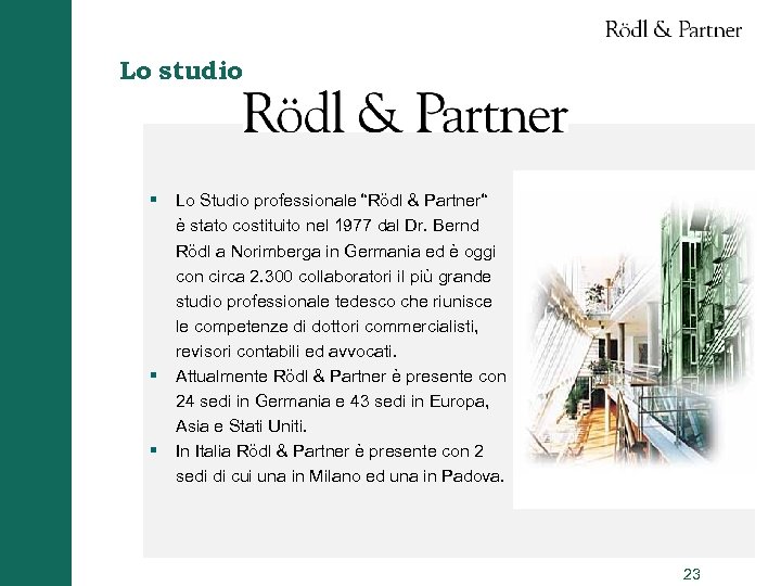 Lo studio § Lo Studio professionale “Rödl & Partner“ è stato costituito nel 1977