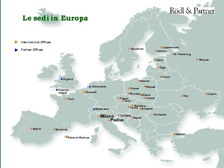 Le sedi in Europa International Offices Lappeenranta Helsinki St. Petersburg Stockholm Partner Offices Moscow