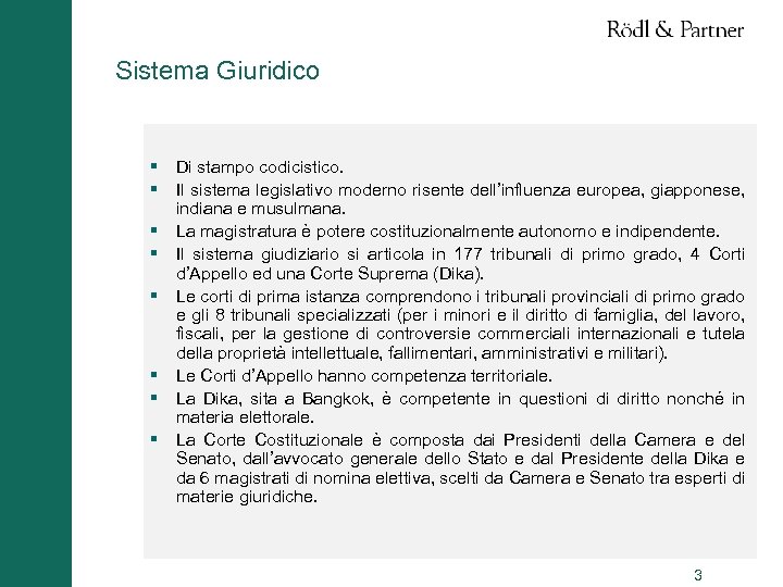 Sistema Giuridico § Di stampo codicistico. § Il sistema legislativo moderno risente dell’influenza europea,