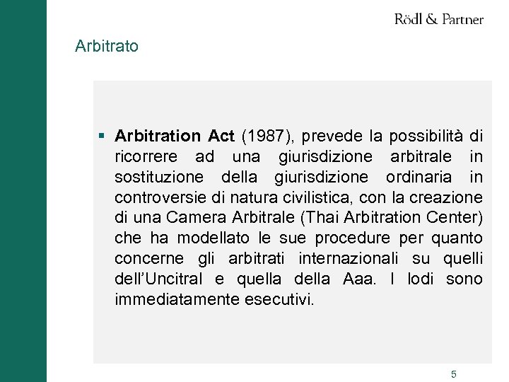 Arbitrato § Arbitration Act (1987), prevede la possibilità di ricorrere ad una giurisdizione arbitrale