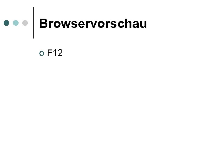 Browservorschau ¢ F 12 