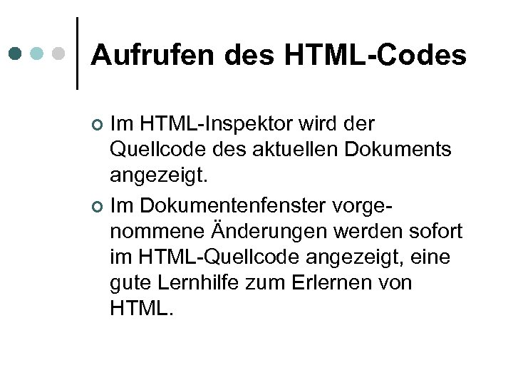 Aufrufen des HTML-Codes Im HTML-Inspektor wird der Quellcode des aktuellen Dokuments angezeigt. ¢ Im