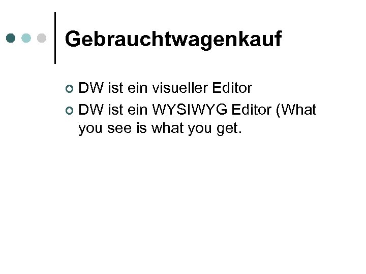 Gebrauchtwagenkauf DW ist ein visueller Editor ¢ DW ist ein WYSIWYG Editor (What you