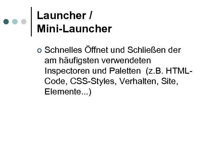 Launcher / Mini-Launcher ¢ Schnelles Öffnet und Schließen der am häufigsten verwendeten Inspectoren und