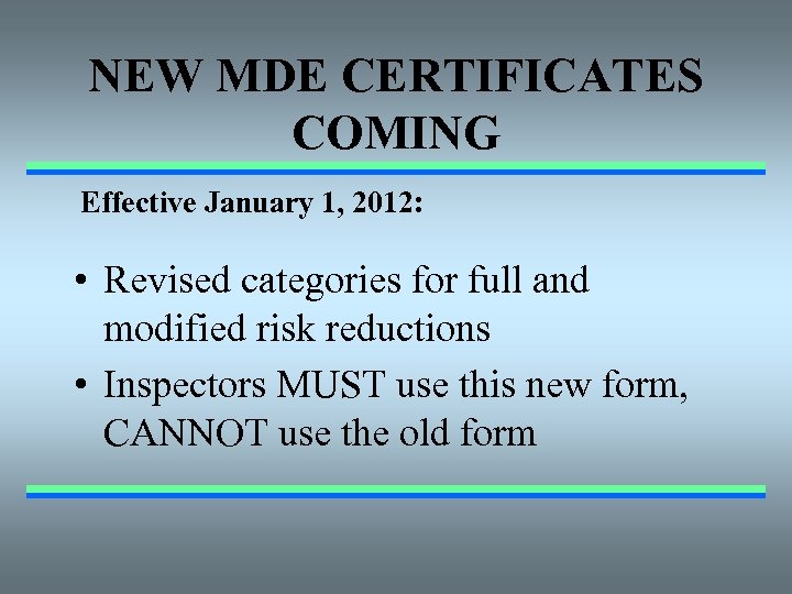 NEW MDE CERTIFICATES COMING Effective January 1, 2012: • Revised categories for full and
