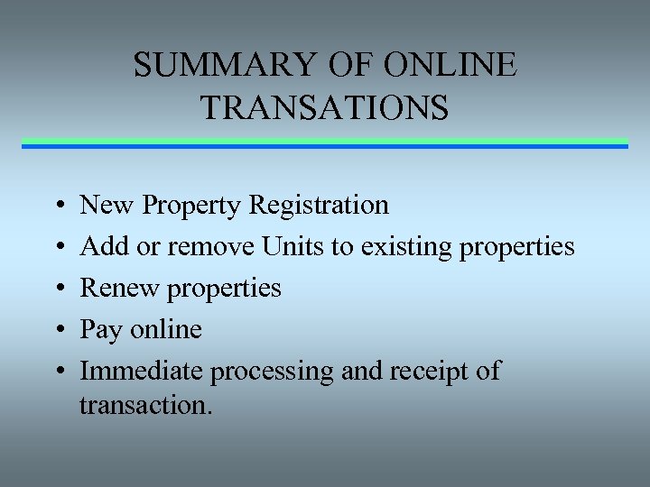 SUMMARY OF ONLINE TRANSATIONS • • • New Property Registration Add or remove Units