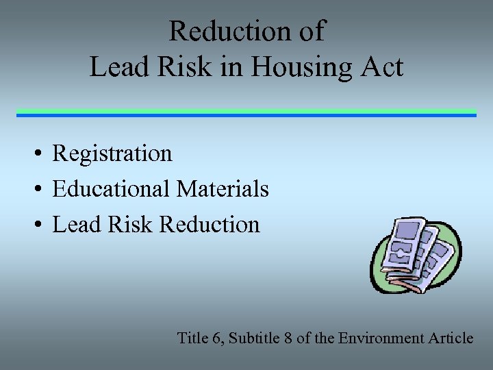 Reduction of Lead Risk in Housing Act • Registration • Educational Materials • Lead