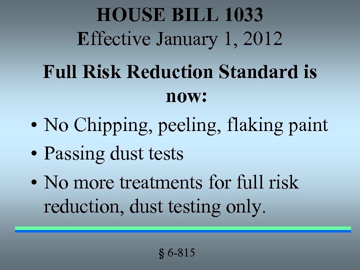 HOUSE BILL 1033 Effective January 1, 2012 Full Risk Reduction Standard is now: •