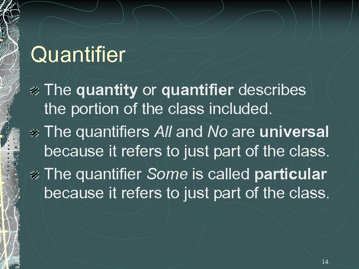Quantifier The quantity or quantifier describes the portion of the class included. The quantifiers