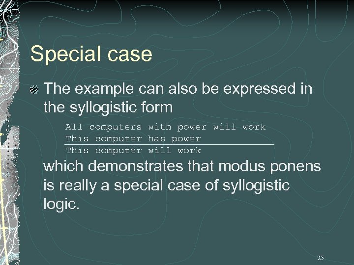 Special case The example can also be expressed in the syllogistic form All computers