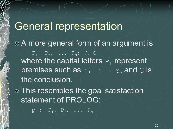 General representation A more general form of an argument is P 1, P 2,