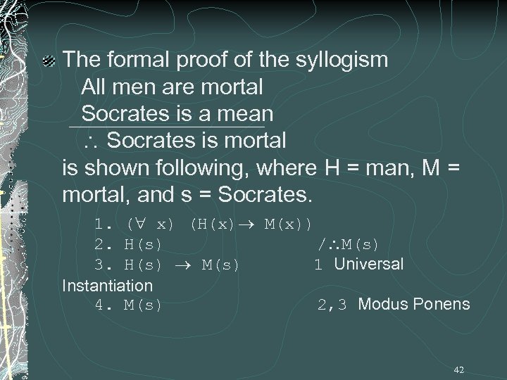 The formal proof of the syllogism All men are mortal Socrates is a mean