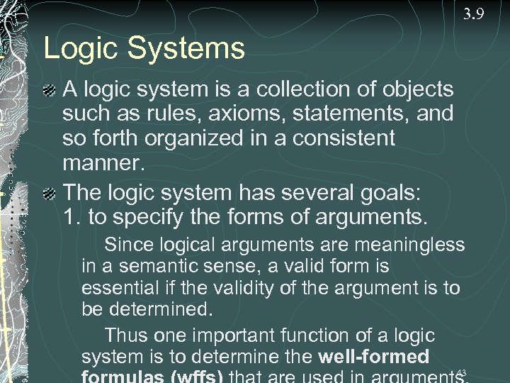 3. 9 Logic Systems A logic system is a collection of objects such as