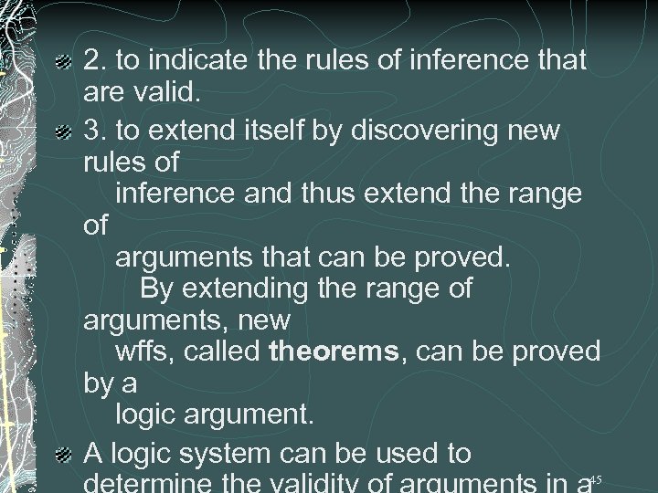 2. to indicate the rules of inference that are valid. 3. to extend itself