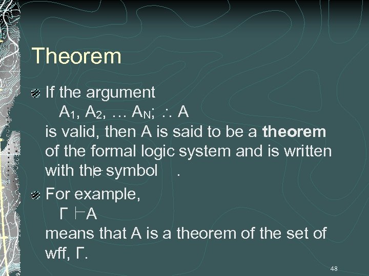 Theorem If the argument A 1, A 2, … A N; A is valid,
