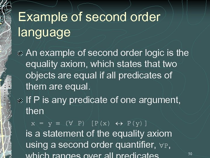 Example of second order language An example of second order logic is the equality