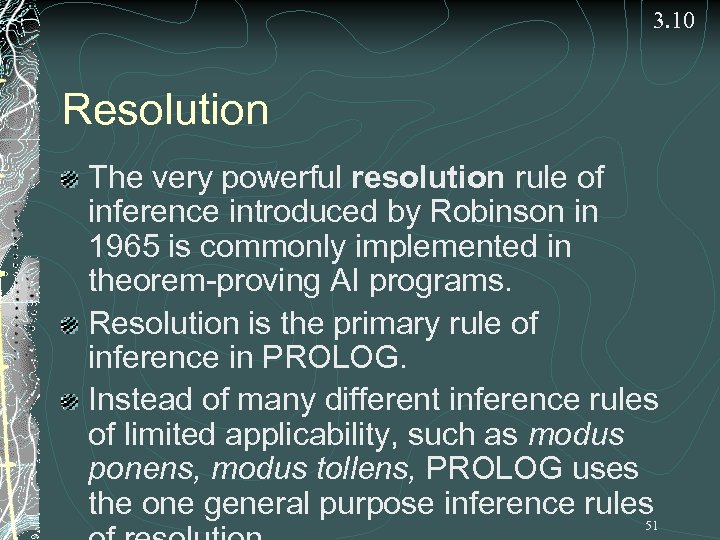 3. 10 Resolution The very powerful resolution rule of inference introduced by Robinson in