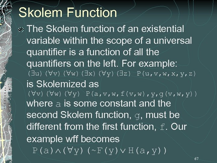 Skolem Function The Skolem function of an existential variable within the scope of a