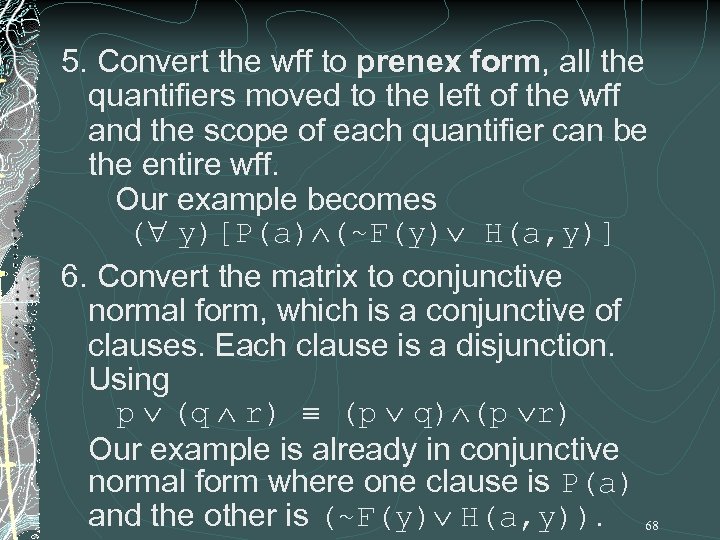 5. Convert the wff to prenex form, all the quantifiers moved to the left