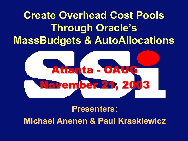 Create Overhead Cost Pools Through Oracle’s Mass. Budgets & Auto. Allocations Atlanta - OAUG